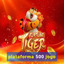 plataforma 500 jogo